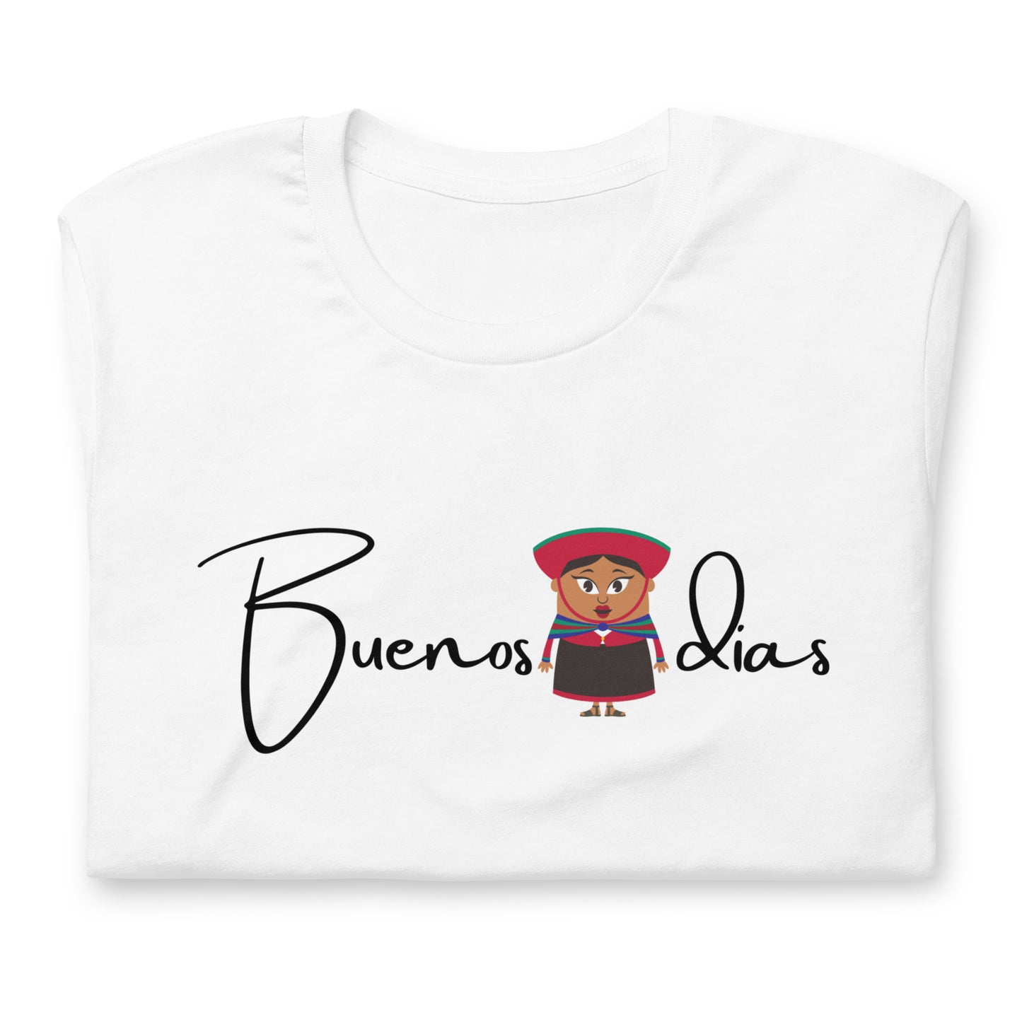 COLORFUL TRADITIONAL PERUVIAN WOMEN BUENOS DIAS  UNISEX T-SHIRT